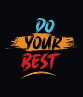 haz tu mejor diseñador de camisetas motivacionales vector