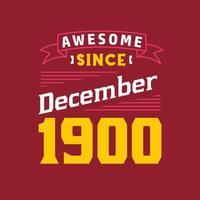 impresionante desde diciembre de 1900. nacido en diciembre de 1900 retro vintage cumpleaños vector