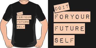 Do It For Your Future Self Motivation Typography Quote T-Shirt Design. vector