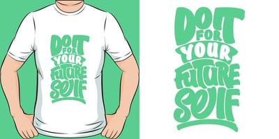 Do It For Your Future Self Motivation Typography Quote T-Shirt Design. vector