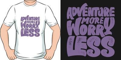 Adventure More Worry Less Travel and Adventure Typography Quote T-Shirt Design. vector