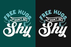 Free hugs don't be shy typography lettering t shirt design vector