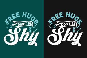 Free hugs don't be shy typography lettering t shirt design vector