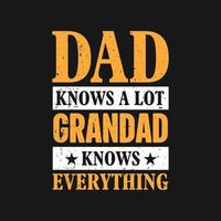 Dad knows a lot grandad knows everything father t shirt vector