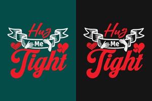 Hug me tight typography lettering t shirt design vector