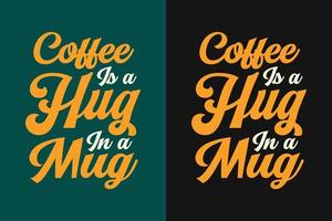 Coffee is a hug in a mug t shirt design vector
