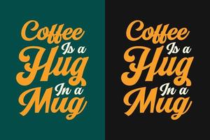 Coffee is a hug in a mug t shirt design vector