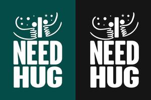 I need hug typography t shirt design vector