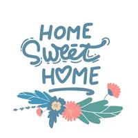 Hand lettering typography poster.Calligraphic quote 'Home sweet home'.For housewarming posters, greeting cards, home decorations.Vector illustration. vector