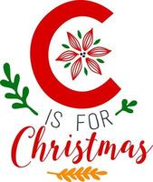C for christmas. Matching Family Christmas Shirts. Christmas Gift. Family Christmas. Sticker. Card. vector
