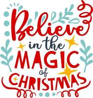 Believe in the magic of christmas. Matching Family Christmas Shirts. Christmas Gift. Family Christmas. Sticker. Card. vector