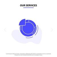 Our Services Graph Circle Pie Chart Solid Glyph Icon Web card Template vector