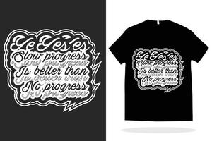 Yes slow progress is better than no progress t shirt design vector