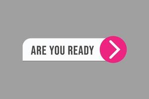 are you ready button vectors. sign label speech bubble are you ready vector