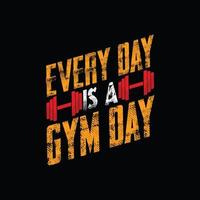 every day is a Gym day vector t-shirt design. Gym t-shirt design. Can be used for Print mugs, sticker designs, greeting cards, posters, bags, and t-shirts.