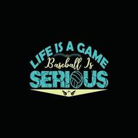 Life Is A Game Baseball Is Serious vector t-shirt design. Baseball t-shirt design. Can be used for Print mugs, sticker designs, greeting cards, posters, bags, and t-shirts.