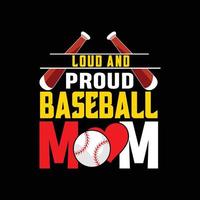 loud and proud baseball mom vector t-shirt design. Baseball t-shirt design. Can be used for Print mugs, sticker designs, greeting cards, posters, bags, and t-shirts.