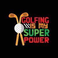 el golf es mi diseño de camiseta de vector de superpotencia. diseño de camiseta de pelota de golf. se puede utilizar para imprimir tazas, diseños de pegatinas, tarjetas de felicitación, afiches, bolsos y camisetas.