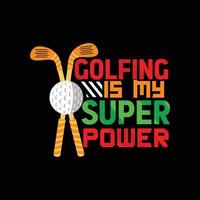 Golfing is my superpower vector t-shirt design. Golf ball t-shirt design. Can be used for Print mugs, sticker designs, greeting cards, posters, bags, and t-shirts.