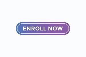 enroll now button vectors. sign label speech bubble enroll now vector