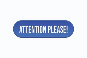 attention please button vectors. sign label speech bubble attention please vector