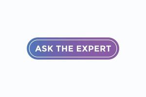ask the expert button vectors. sign label speech bubble ask the expert vector