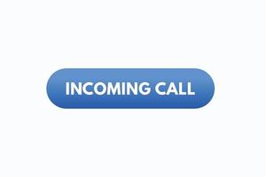 incoming call button vectors. sign label speech bubble incoming call vector