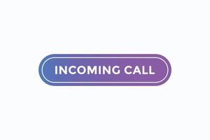 incoming call button vectors. sign label speech bubble incoming call vector