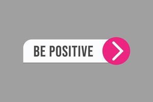 be positive button vectors. sign label speech bubble be positive vector