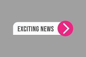 exciting news button vectors. sign label speech bubble exciting news vector