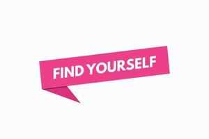 find yourself button vectors. sign label speech bubble find yourself vector