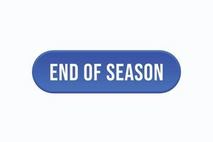 end of season button vectors. sign label speech bubble end of season vector