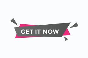 get it now button vectors. sign label speech bubble get it now vector