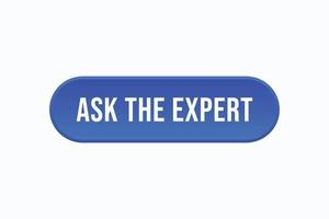 ask the expert button vectors. sign label speech bubble ask the expert vector
