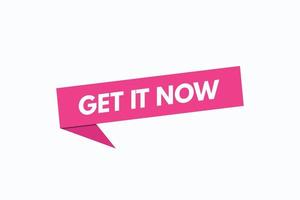 get it now button vectors. sign label speech bubble get it now vector
