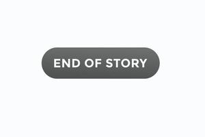 end of story button vectors. sign label speech bubble end of story vector