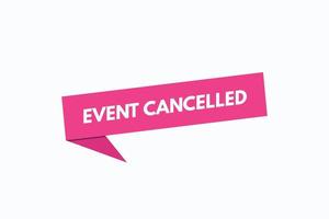 event cancelled button vectors. sign label speech bubble event cancelled vector