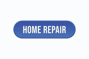 home repair button vectors. sign label speech bubble home repair vector