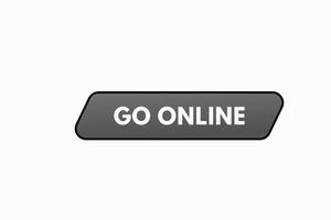 go online button vectors. sign label speech bubble go online vector