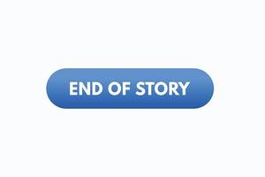 end of story button vectors. sign label speech bubble end of story vector