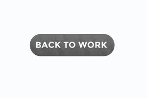 back to work button vectors. sign label speech bubble back to work vector