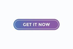 get it now button vectors. sign label speech bubble get it now vector