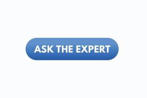 ask the expert button vectors. sign label speech bubble ask the expert vector