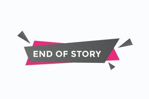 end of story button vectors. sign label speech bubble end of story vector
