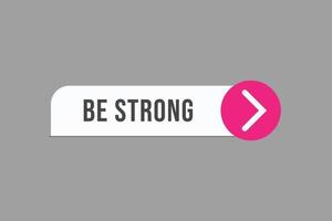 be strong button vectors. sign label speech bubble be strong vector