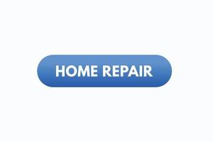 home repair button vectors. sign label speech bubble home repair vector