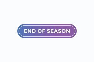 end of season button vectors. sign label speech bubble end of season vector