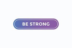 be strong button vectors. sign label speech bubble be strong vector