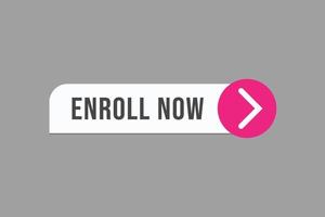 enroll now button vectors. sign label speech bubble enroll now vector