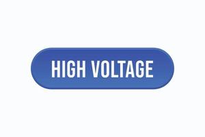 high voltage button vectors. sign label speech bubble high  voltage vector